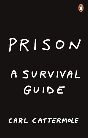 prison a survival guide 1st edition carl cattermole 1529103495, 978-1529103496