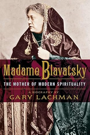 madame blavatsky the mother of modern spirituality 1st edition gary lachman 1585428639, 978-1585428632