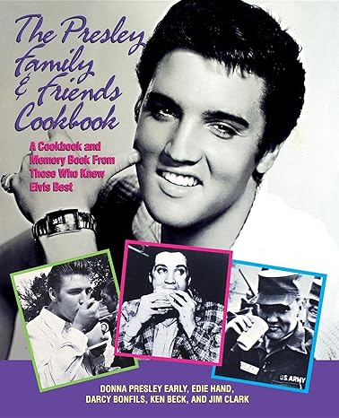 the presley family and friends cookbook 1st edition donna presley early ,edie hand ,darcy bonfils ,ken beck