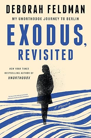 exodus revisited my unorthodox journey to berlin 1st edition deborah feldman 0593185269, 978-0593185261