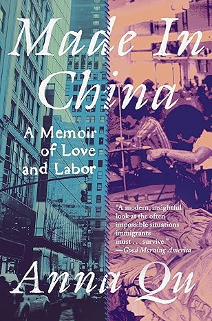 made in china a memoir of love and labor 1st edition anna qu 1646221524, 978-1646221523