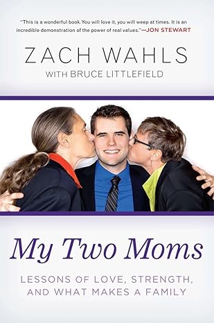 my two moms lessons of love strength and what makes a family 1st edition zach wahls 1592407633, 978-1592407637