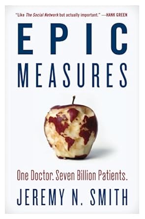 epic measures one doctor seven billion patients 1st edition jeremy n smith 0062237519, 978-0062237514