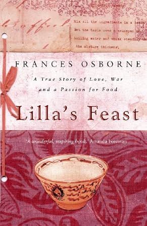 lillas feast a true story of love war and a passion for food new edition frances osborne 038560713x,