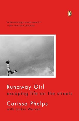 runaway girl escaping life on the streets 1st edition carissa phelps ,larkin warren 0143123335, 978-0143123330