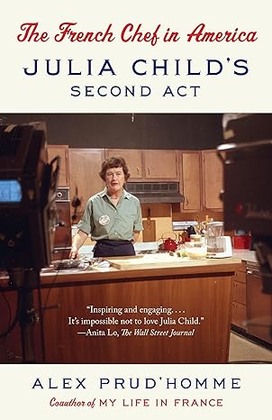 the french chef in america julia childs second act 1st edition alex prud'homme 0804168792, 978-0804168793