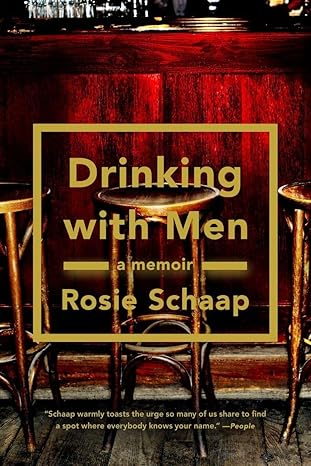 drinking with men a memoir 1st edition rosie schaap 1594632316, 978-1594632310