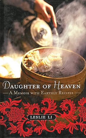 daughter of heaven a memoir with earthly recipes 1st edition leslie li 1611456959, 978-1611456950