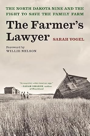 the farmers lawyer the north dakota nine and the fight to save the family farm with a foreword by willie