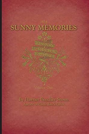 sunny memories of foreign lands volume 1 1st edition harriet beecher stowe 1429093579, 978-1429093576