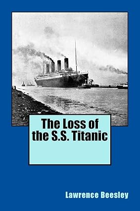 the loss of the s s titanic 1st edition lawrence beesley 1500600288, 978-1500600280