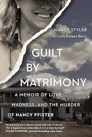 guilt by matrimony a memoir of love madness and the murder of nancy pfister 1st edition daleen berry ,nancy