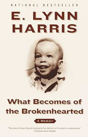 what becomes of the brokenhearted a memoir 1st edition e lynn harris 0385495064, 978-0385495066