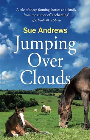 jumping over clouds a captivating tale of sheep farming horses and family 1st edition sue andrews 1838229817,