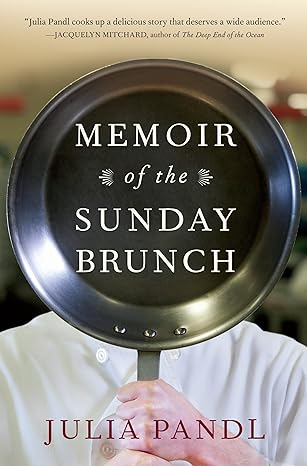 memoir of the sunday brunch 1st edition julia pandl 161620172x, 978-1616201722