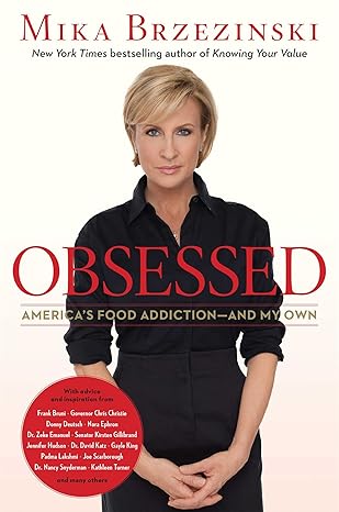 obsessed americas food addiction and my own 1st trade paper edition mika brzezinski 1602862346, 978-1602862340