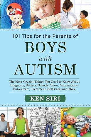 101 tips for the parents of boys with autism the most crucial things you need to know about diagnosis doctors