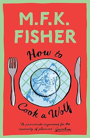 how to cook a wolf m f k fisher 1st edition m f k fisher 1911547828, 978-1911547822