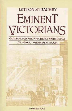 eminent victorians florence nightingale general gordon cardinal manning dr arnold 1st edition lytton strachey