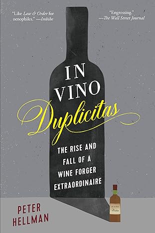 in vino duplicitas the rise and fall of a wine forger extraordinaire 1st edition peter hellman 1615194959,