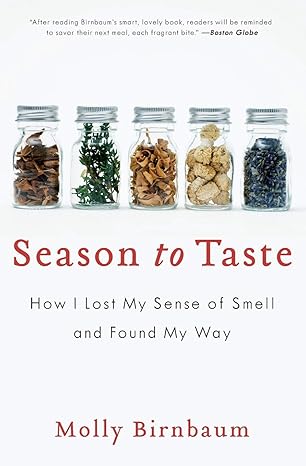 season to taste how i lost my sense of smell and found my way 1st edition molly birnbaum 0061915327,