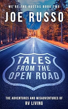 tales from the open road the adventures and misadventures of rv living 1st edition joe russo 1689658851,