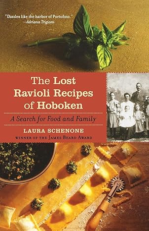 the lost ravioli recipes of hoboken a search for food and family 1st edition laura schenone 0393334236,