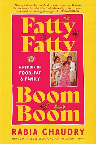 fatty fatty boom boom a memoir of food fat and family 1st edition rabia chaudry 1643755382, 978-1643755380