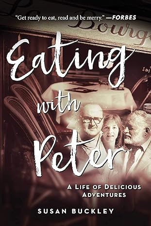 eating with peter a life of delicious adventures 1st edition susan buckley 1950691128, 978-1950691128