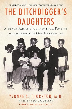 the ditchdiggers daughters a black familys astonishing success story reissue edition yvonne s thornton