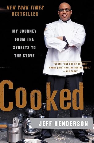 cooked my journey from the streets to the stove 1st edition jeff henderson 0061153915, 978-0061153914