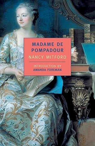 madame de pompadour 1st thus edition nancy mitford ,amanda foreman 094032265x, 978-0940322653