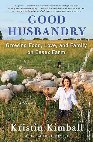 good husbandry a memoir 1st edition kristin kimball 1501111655, 978-1501111655