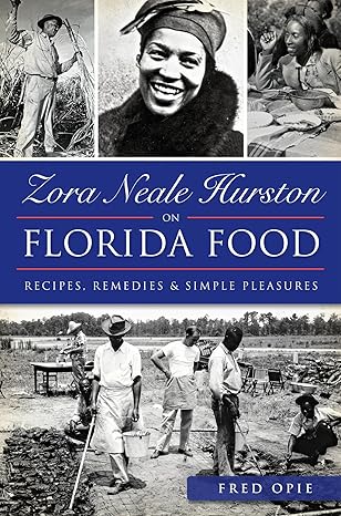 zora neale hurston on florida food recipes remedies and simple pleasures stated 1st edition frederick