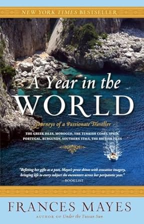 a year in the world journeys of a passionate traveller 1st edition frances mayes 0767910060, 978-0767910064