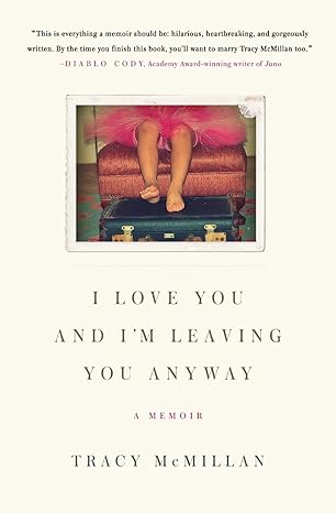 i love you and im leaving you anyway a memoir 1st edition tracy mcmillan 0061724599, 978-0061724596