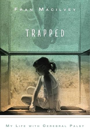 trapped my life with cerebral palsy 1st edition fran macilvey 1510704124, 978-1510704121