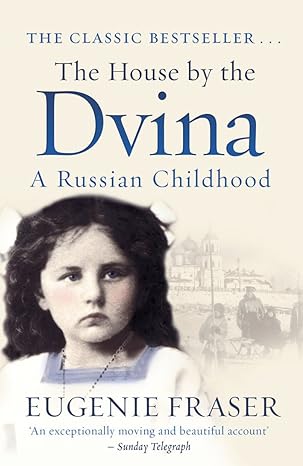 the house by the dvina a russian childhood 1st edition eugenie fraser 1845965736, 978-1845965730