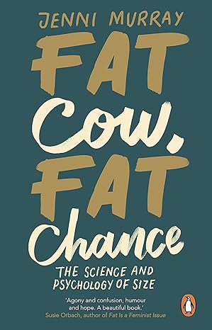 fat cow fat chance the science and psychology of size 1st edition jenni murray 1784163961, 978-1784163969