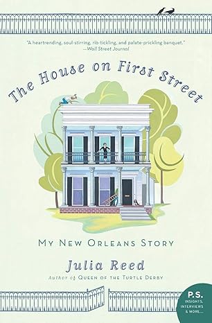 the house on first street my new orleans story 1st edition julia reed 0061136654, 978-0061136658