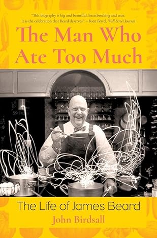 the man who ate too much the life of james beard 1st edition john birdsall 1324020245, 978-1324020240