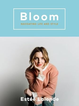 bloom navigating life and style 1st edition estee lalonde 0147530733, 978-0147530738