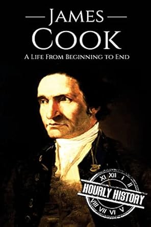 james cook a life from beginning to end 1st edition hourly history 1974461831, 978-1974461837