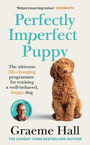 perfectly imperfect puppy the practical guide to choosing and training the perfect dog for you 1st edition