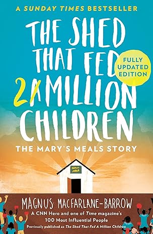 the shed that fed 2 million children the marys meals story updated edition magnus macfarlane barrow