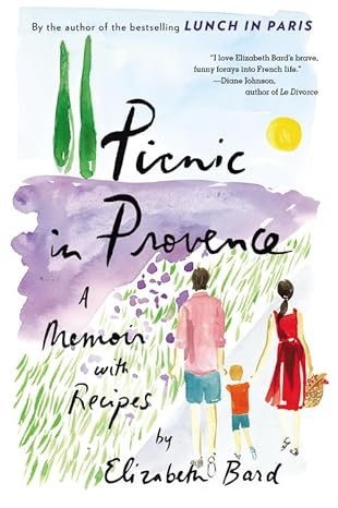 picnic in provence a memoir with recipes 1st edition elizabeth bard 0316246174, 978-0316246170