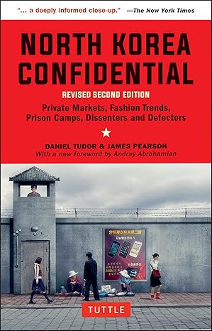 north korea confidential private markets fashion trends prison camps dissenters and defectors 1st edition