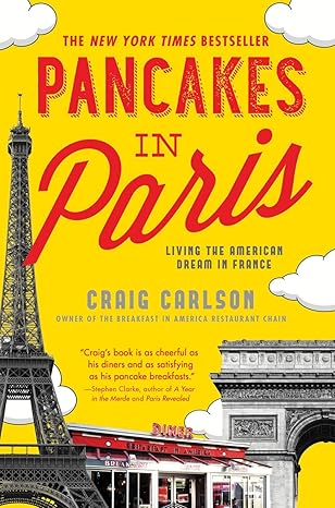 pancakes in paris living the american dream in france 1st edition craig carlson 1492632120, 978-1492632122