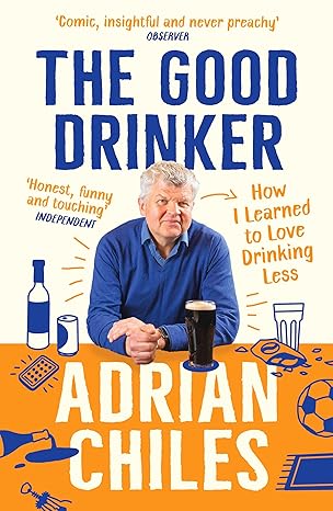 the good drinker 1st edition adrian chiles 1788163605, 978-1788163606