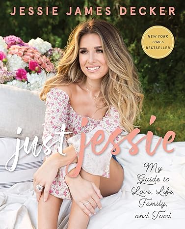 just jessie my guide to love life family and food 1st edition jessie james decker 0062851373, 978-0062851376